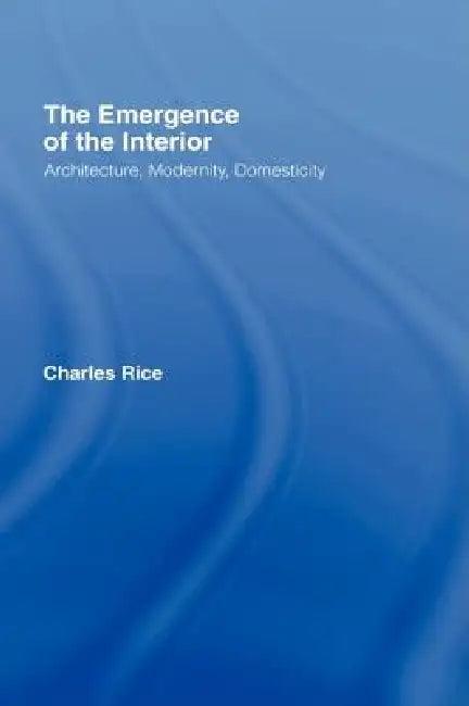The Emergence of the Interior (English, Charles Rice)