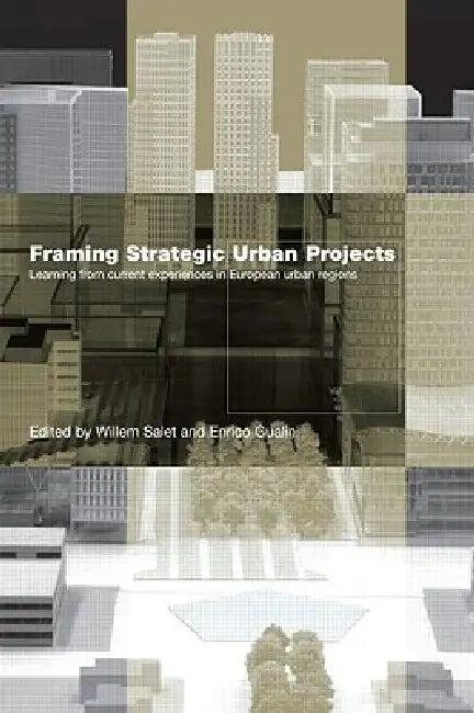 Framing Strategic Urban Projects (English, Willem Salet | Enrico Gualini)
