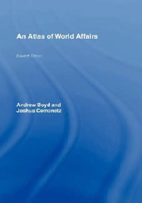 An Atlas of World Affairs (English, Andrew Boyd | Joshua Comenetz)