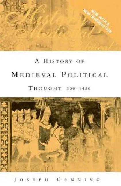 A History of Medieval Political Thought (English, Joseph Canning)