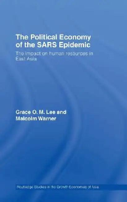 The Political Economy of the Sars Epidemic (English, Grace Lee | Malcolm Warner)