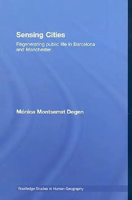 Sensing Cities (English, Monica Montserrat Degen)
