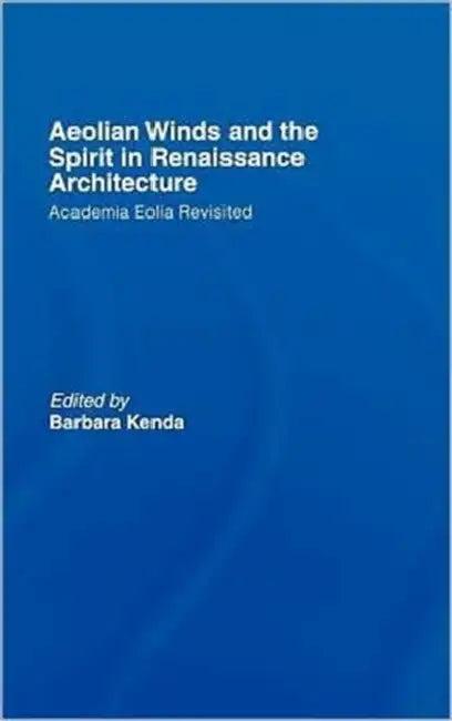 Aeolian Winds and the Spirit in Renaissance Architecture (English, Barbara Kenda)