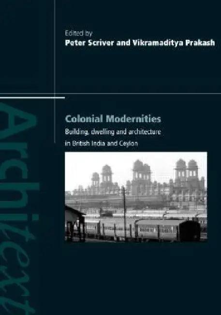 Colonial Modernities (English, Peter Scriver | Vikramaditya Prakash)