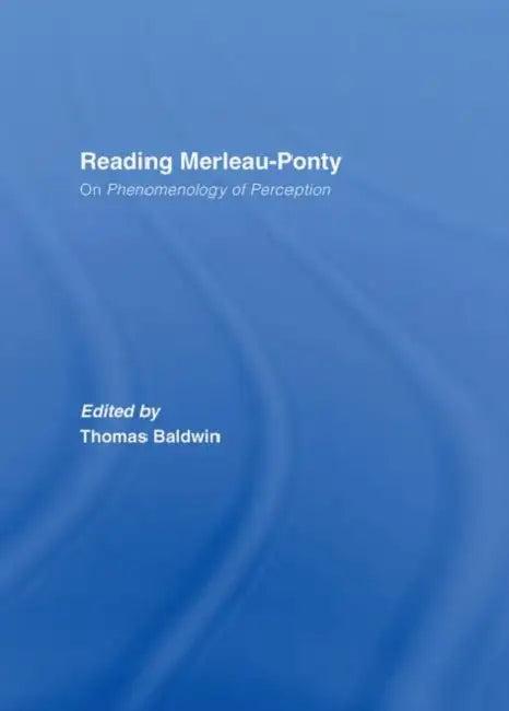 Reading Merleau-Ponty (English, Thomas Baldwin)