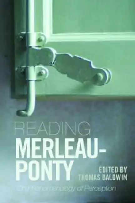Reading Merleau-Ponty (English, Thomas Baldwin)