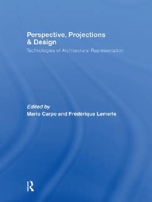 Perspective, Projections and Design (English, Mario Carpo | Frédérique Lemerle)