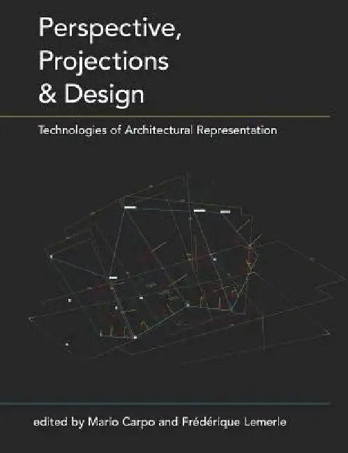 Perspective, Projections and Design (English, Mario Carpo | Frédérique Lemerle)