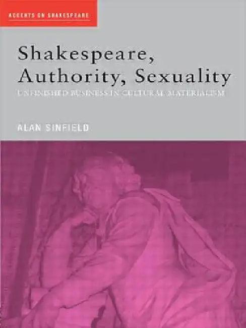 Shakespeare, Authority, Sexuality (English, Alan Sinfield)