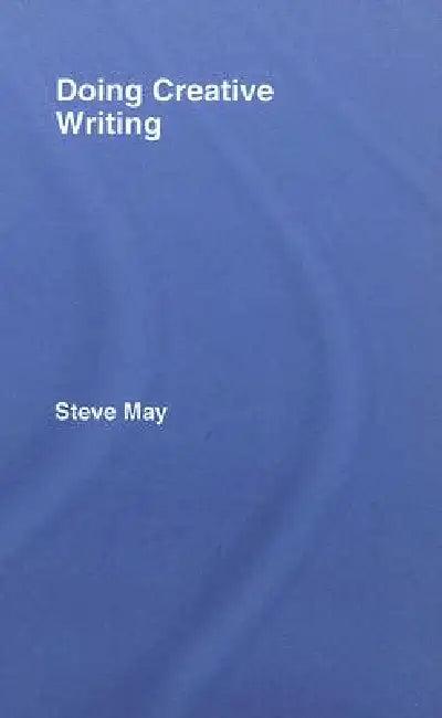 Doing Creative Writing (English, Steve May)