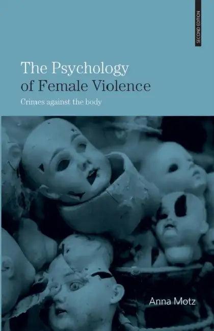 The Psychology of Female Violence (English, Anna Motz)