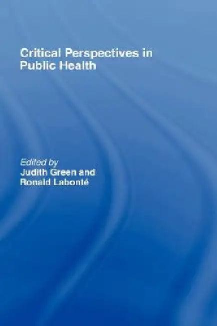 Critical Perspectives in Public Health (English, Judith Green | Ronald Labonté)