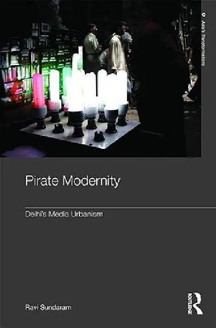 Pirate Modernity (English, Ravi Sundaram)