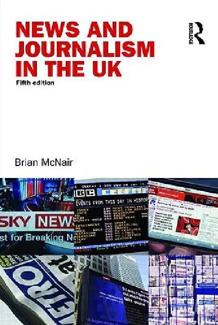 News and Journalism in the UK (English, Brian McNair)