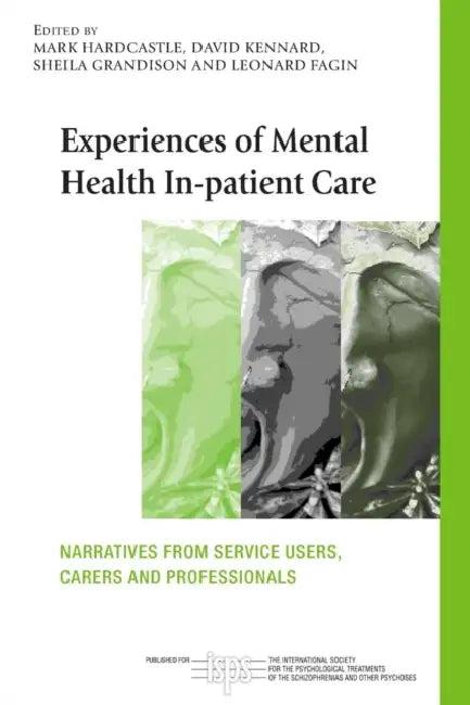 Experiences of Mental Health In-patient Care (English, Mark Hardcastle | David Kennard | Sheila Grandison)