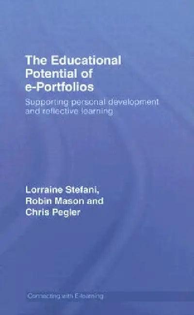 The Educational Potential of e-Portfolios (English, Lorraine Stefani | Robin Mason | Chris Pegler)