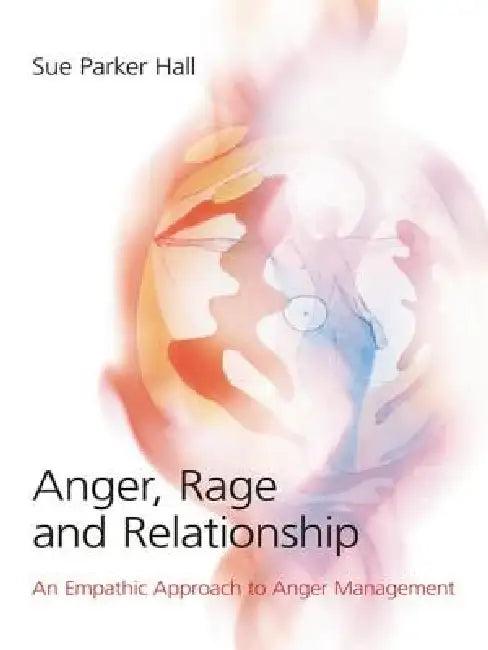 Anger, Rage and Relationship (English, Sue Parker Hall)