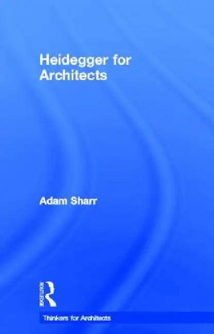 Heidegger for Architects (English, Adam Sharr)