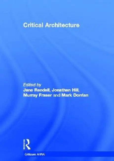 Critical Architecture (English, Jane Rendell | Jonathan Hill | Mark Dorrian)