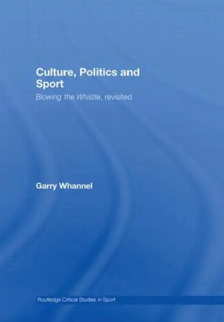Culture, Politics and Sport (English, Garry Whannel)
