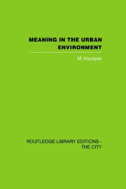 Meaning in the Urban Environment (English, M. Krampen)