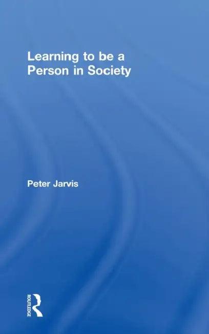 Learning to Be a Person in Society (English, Peter Jarvis)