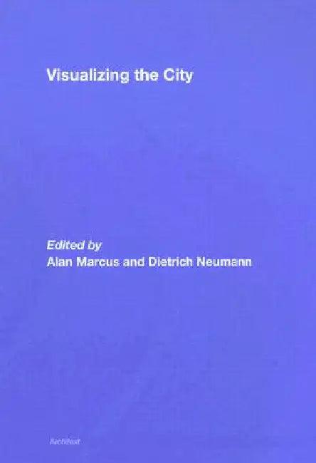 Visualizing The City (English, Alan Marcus | Dietrich Neumann)
