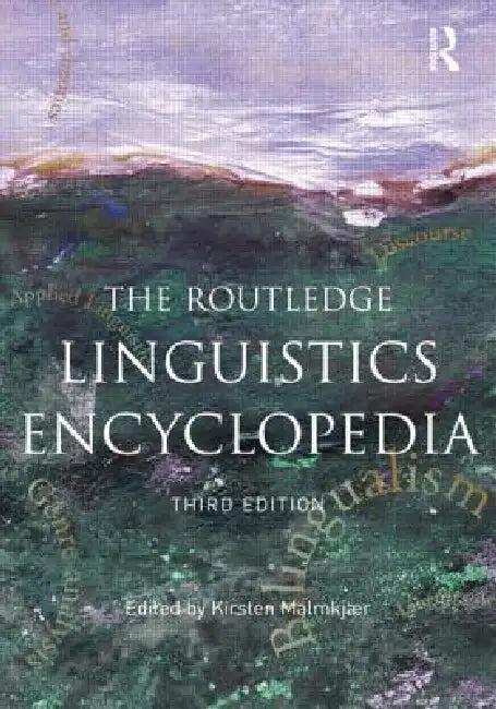 The Routledge Linguistics Encyclopedia (English, Kirsten Malmkjaer)