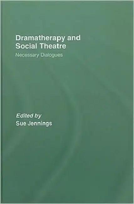 Dramatherapy and Social Theatre (English, Sue Jennings)