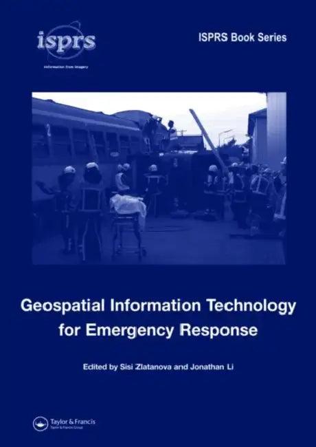 Geospatial Information Technology for Emergency Response (English, Sisi Zlatanova)