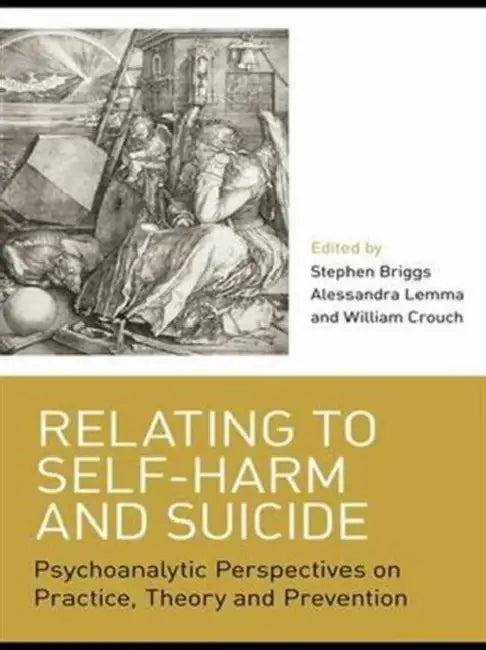 Relating to Self-Harm and Suicide (English, Stephen Briggs | Alessandra Lemma | William Crouch)