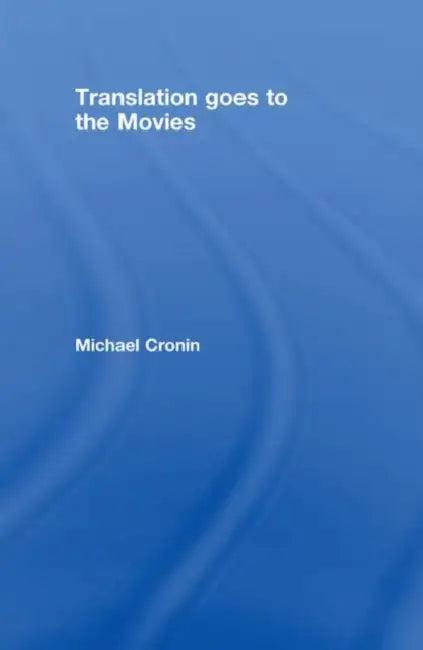 Translation goes to the Movies (English, Michael Cronin)
