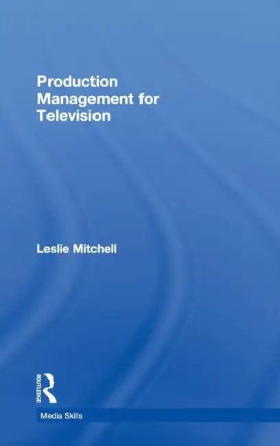 Production Management for Television (English, Leslie Mitchell)