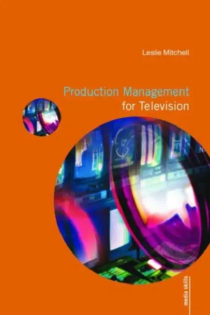 Production Management for Television (English, Leslie Mitchell)