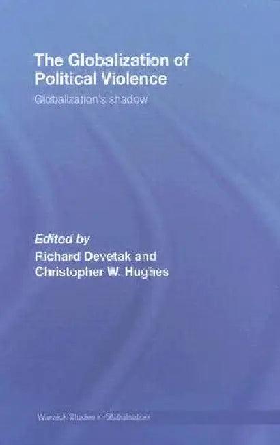 The Globalization of Political Violence (English, Richard Devetak | Christopher W. Hughes)