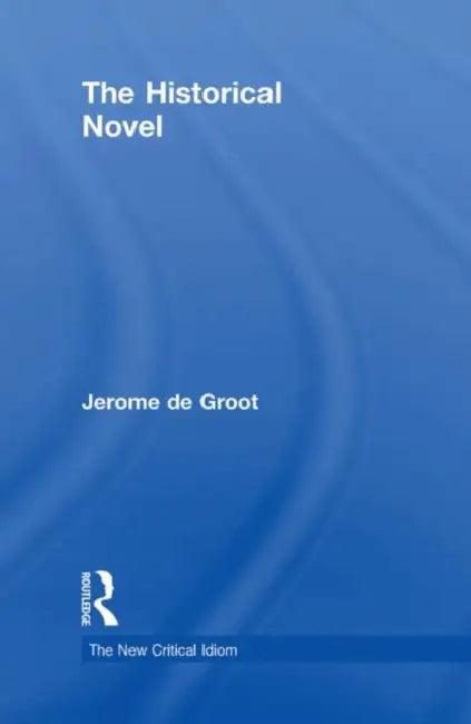 The Historical Novel (English, Jerome De Groot)