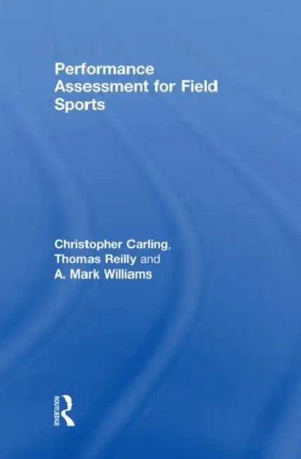 Performance Assessment for Field Sports (English, Christopher Carling)