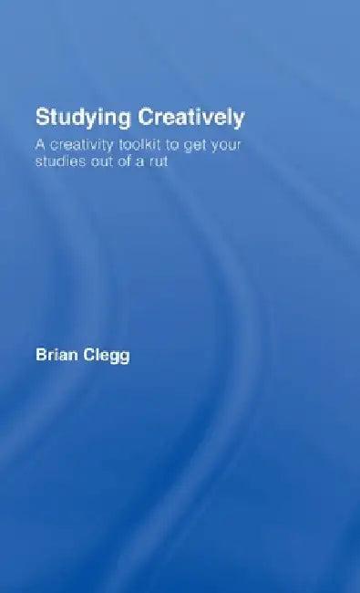 Studying Creatively (English, Brian Clegg)