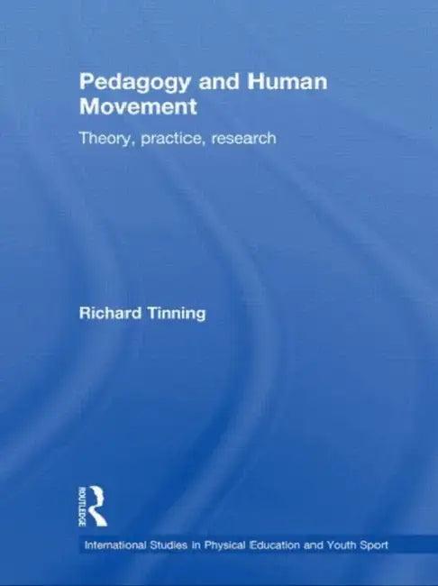 Pedagogy and Human Movement (English, Richard Tinning)