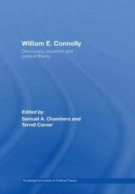 William E. Connolly (English, Samuel Allen Chambers | Terrell Carver)