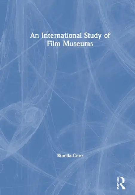 An International Study of Film Museums (English, Rinella Cere)