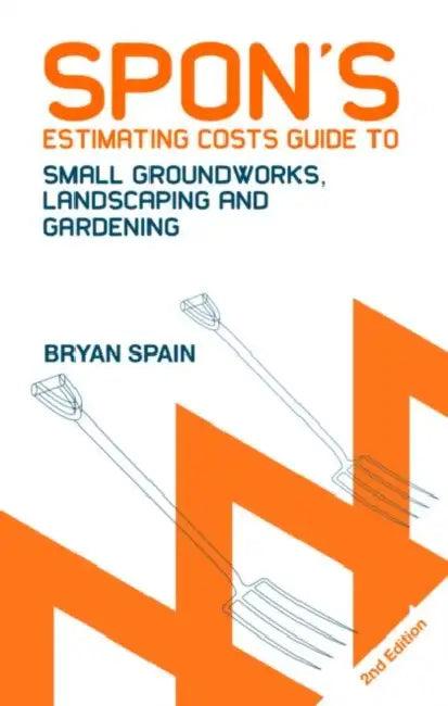 Spon's Estimating Costs Guide to Small Groundworks, Landscaping and Gardening (English, Bryan Spain)