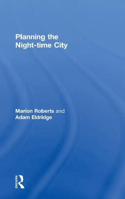 Planning the Night-Time City (English, Marion Roberts | Adam Eldridge)