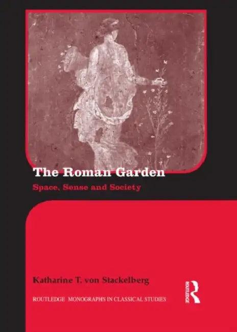 The Roman Garden (English, Katharine T. Von Stackelberg)