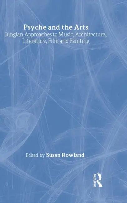 Psyche and the Arts (English, Susan Rowland)