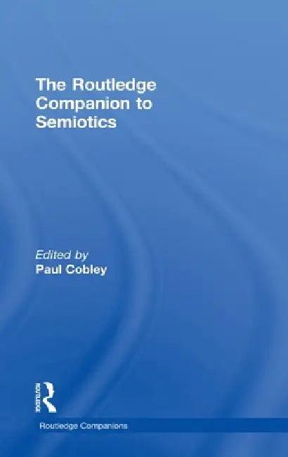 The Routledge Companion to Semiotics (English, Paul Cobley)