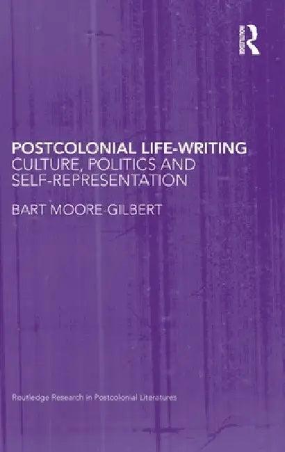 Postcolonial Life-Writing (English, Bart Moore-Gilbert)