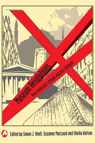 Museum Revolutions (English, Simon Knell | Suzanne Macleod | Sheila Watson)
