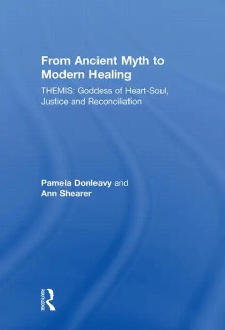 From Ancient Myth to Modern Healing (English, Pamela Donleavy | Ann Shearer)