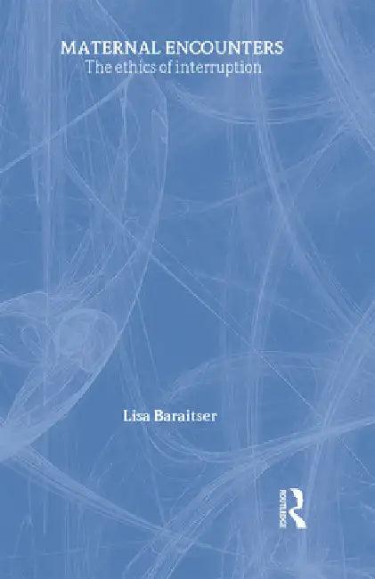 Maternal Encounters (English, Lisa Baraitser)